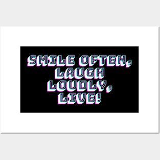 Smile Often, Laugh Loudly, Live! Posters and Art